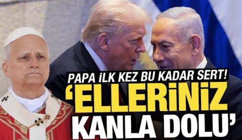 Papa'dan çok sert mesaj: 'Elleriniz kanla dolu'