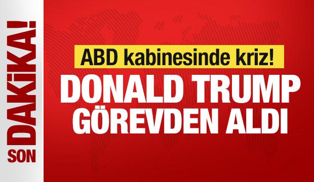 Son Dakika: ABD kabinesinde kriz! Trump görevden aldı