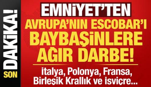 Son dakika: Emniyet'ten Avrupa'nın Pablo Escobar'ı Baybaşinler'e ağır darbe!