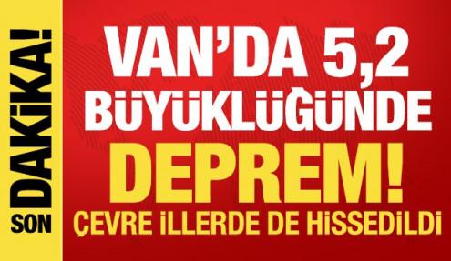 Son dakika: Van'da 5.2 büyüklüğünde deprem!