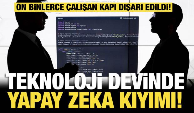 Teknoloji devinde yapay zeka kıyımı: On binlerce çalışan kapı dışarı edildi