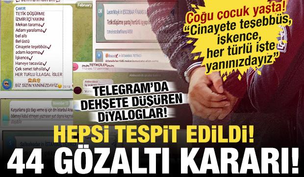 Telegram'da suç örgütü propagandası: 44 gözaltı kararı! Dehşete düşüren diyaloglar...
