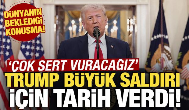 Trump beklenen konuşmayı yaptı! 'Çok sert bir darbe indireceğiz'