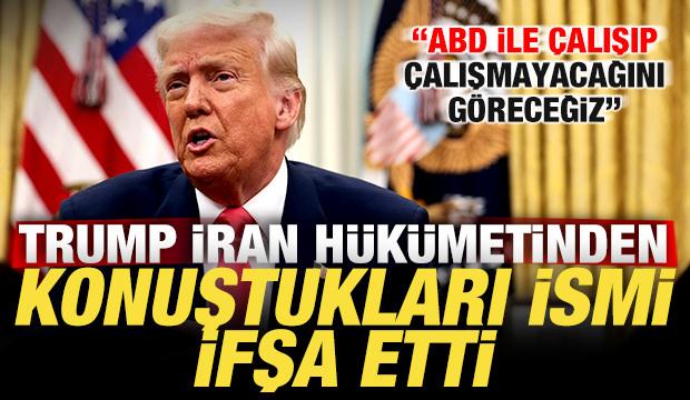 Trump İran'da görüştükleri gizli ismi ifşa etti: ABD ile çalışıp çalışmayacağını göreceğiz