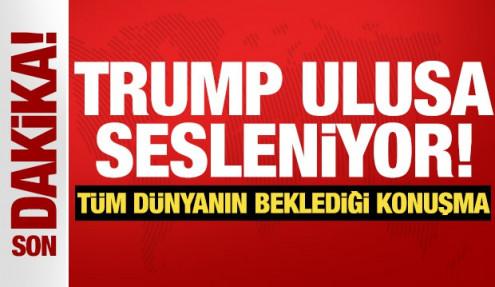 Trump Ulusa sesleniyor! Tüm dünyanın beklediği konuşma