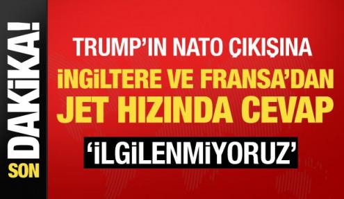 Son dakika... Trump'ın NATO çıkışına İngiltere ve Fransa'dan tepki