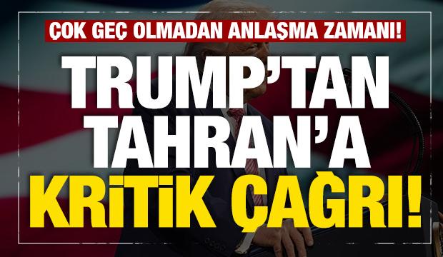 Trump'tan son dakika İran a&ccedil;ıklaması: &Ccedil;ok ge&ccedil; olmadan anlaşma yapma zamanı geldi! 