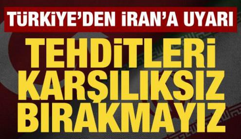 Türkiye'den İran'a uyarı: Her türlü tehdide karşılık verme kapasitesine sahibiz