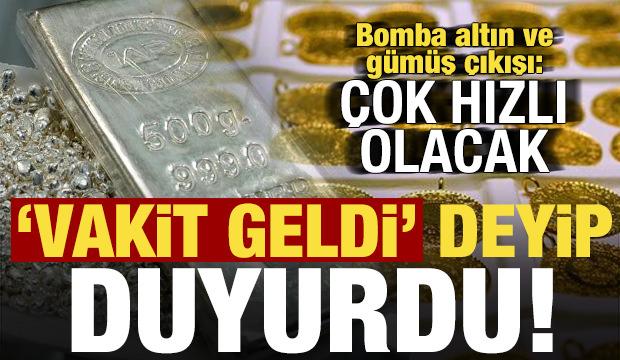 'Vakit geldi' deyip duyurdu! Bomba altın ve g&uuml;m&uuml;ş &ccedil;ıkışı: &Ccedil;ok hızlı olacak...