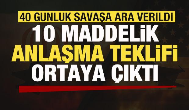 40 günlük savaşta ateşkes ilan edildi! İran'ın 10 maddelik teklifi ortaya çıktı!