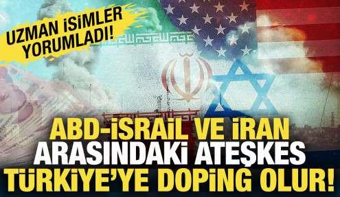 ABD-İsrail ve İran arasındaki kalıcı ateşkes, Türkiye'ye doping olur!