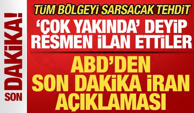 ABD'den son dakika İran açıklaması! 'Çok yakında' deyip resmen ilan ettiler