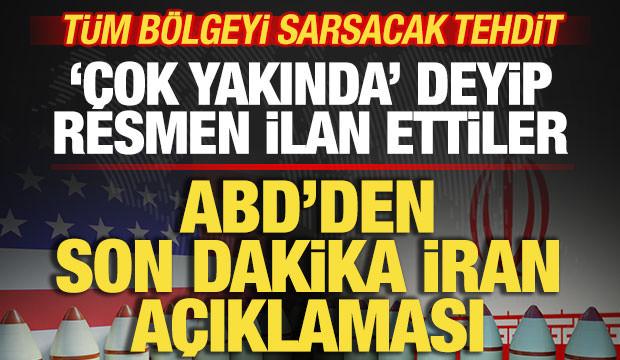 ABD'den son dakika İran a&ccedil;ıklaması! '&Ccedil;ok yakında' deyip resmen ilan ettiler