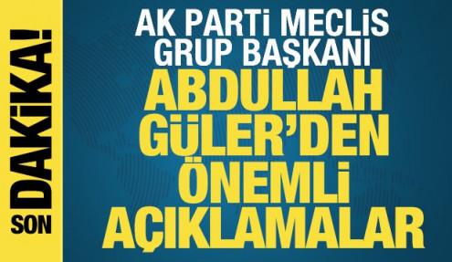 Abdullah Güler'den önemli açıklamalar