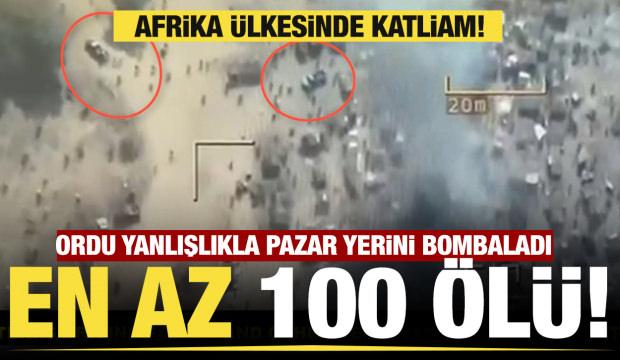 Afrika ülkesinde büyük skandal! Ordu yanlışlıkla pazar yerini bombaladı: En az 100 ölü