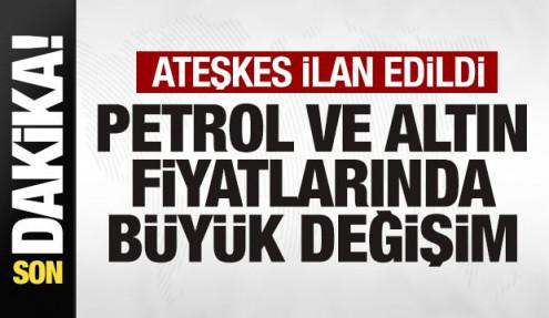 Ateşkes ilan edildi! Petrol ve altın fiyatlarında son durum! Bir anda tersine döndü