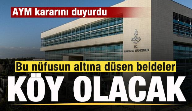 AYM kararını duyurdu! Bu nüfusun altına düşen belediyeler köy olacak