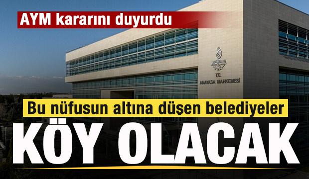 AYM kararını duyurdu! Bu nüfusun altına düşen belediyeler köy olacak