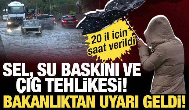 Bakanlıktan son dakika 'sel ve &ccedil;ığ' uyarısı! 20 il i&ccedil;in saat verildi