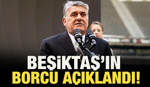 Beşiktaş'ın toplam borcu açıklandı! 