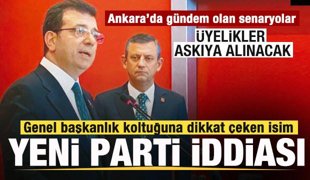 CHP’de gündem olan senaryolar! Üyelikler askıya alınacak! İmamoğlu için yeni parti iddiası