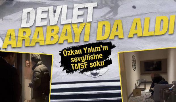 CHP’li Özkan Yalım’ın sevgilisinin kullandığı otomobili TMSF aldı