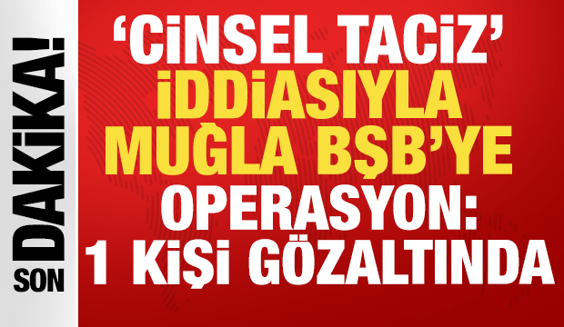 'Cinsel taciz' iddiasıyla Muğla Büyükşehir Belediyesi'ne operasyon: 1 kişi gözaltında