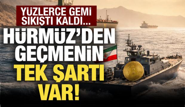 Hürmüz Boğazı'ndan geçmenin tek şartı var! Yeni dönem başlıyor