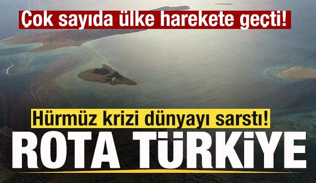 Hürmüz krizi dünyayı sarstı! Rota Türkiye! Çok sayıda ülke harekete geçti
