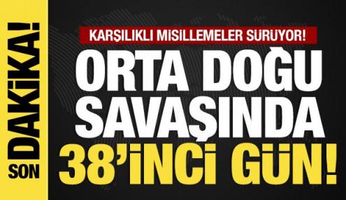 İran, ABD-İsrail savaşında 38. gün! Son dakika gelişmeler