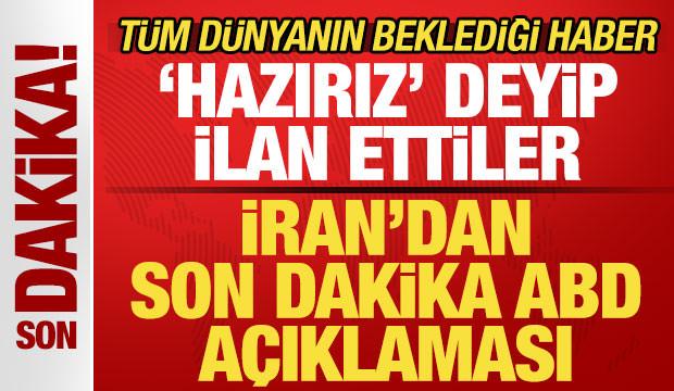 İran'dan son dakika açıklaması! Tüm dünyanın beklediği haber! 'Hazırız' deyip ilan ettiler