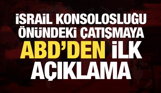 İsrail Konsolosluğu &ouml;n&uuml;ndeki &ccedil;atışmaya ilişkin ABD'den ilk a&ccedil;ıklama