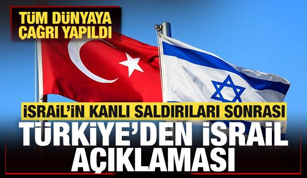 İsrail'in kanlı saldırıları sonrası T&uuml;rkiye'den son dakika İsrail a&ccedil;ıklaması