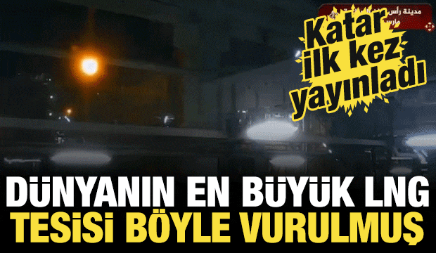 Katar ilk kez yayınladı! Dünyanın en büyük LNG tesisi böyle vurulmuş