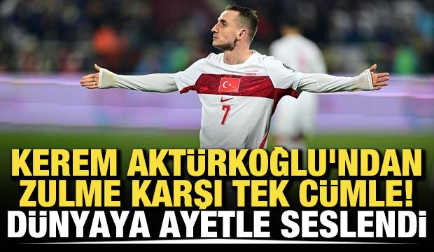 Kerem Akt&uuml;rkoğlu'ndan zulme karşı tek c&uuml;mle! D&uuml;nyaya ayetle seslendi