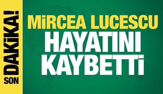 Efsane teknik adam Mircea Lucescu hayatını kaybetti!