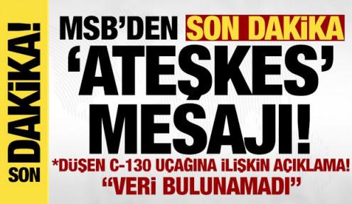 MSB'den son dakika 'ateşkes' açıklaması!