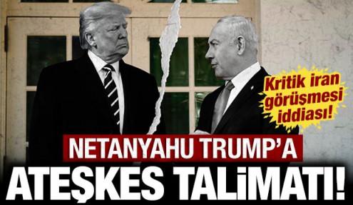 Netanyahu Trump'a ateşkes için talimat verdi: ABD ve İsrail arasında kritik İran görüşmesi
