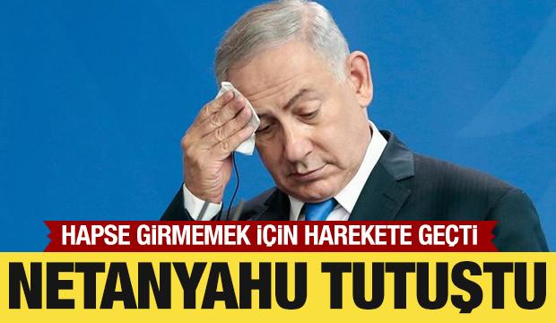 Netanyahu tutuştu: Hapse girmemek için harekete geçti