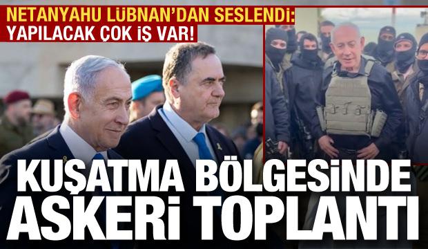Netanyahu ve Katz Lübnan'da askeri toplantı yaptı