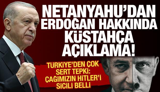 Netanyahu'dan Cumhurbaşkanı Erdoğan hakkında küstahça sözler! Türkiye'den sert tepki