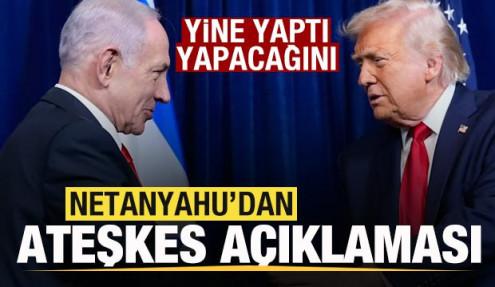 Netanyahu'dan son dakika ateşkes açıklaması! Yine yaptı yapacağını