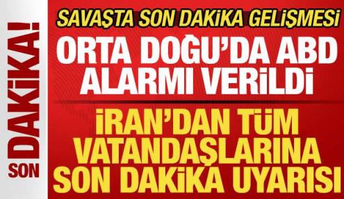 Savaşta son dakika gelişmesi: İran'dan tüm vatandaşlarına uyarı! Orta Doğu'da ABD alarmı