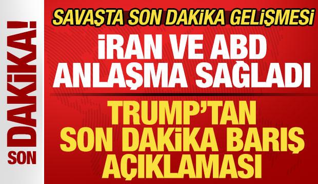Savaşta son dakika gelişmesi! Trump'tan barış açıklaması! İran ve ABD anlaşma sağladı