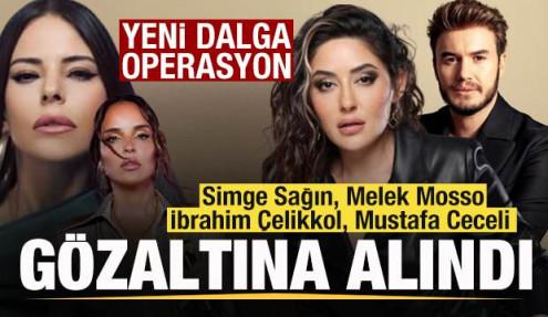 Simge Sağın, Melek Mosso, İbrahim Çelikkol, Mustafa Ceceli gözaltına alındı