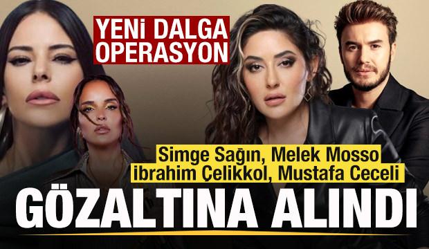 Simge Sağın, Melek Mosso, İbrahim Çelikkol, Mustafa Ceceli gözaltına alındı