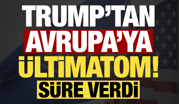 Son dakika haberi: Trump'tan Avrupa'ya ültimatom! Süre verdi...