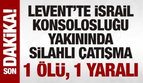 SON DAKİKA: Levent'teki İsrail konsolosluğu yakınında silahlı çatışma: 1 ölü, 1 yaralı