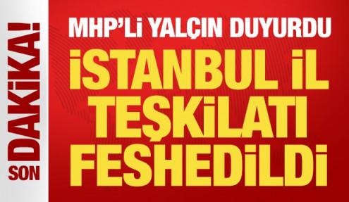 Son Dakika: MHP İstanbul İl Teşkilatı feshedildi