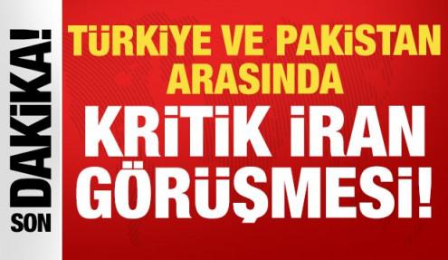 Türkiye ve Pakistan arasında kritik İran görüşmesi!